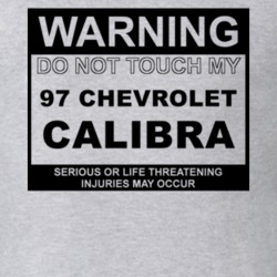 Warning Do Not Touch My 1997 Chevy Calibra Funny Car T Shirt