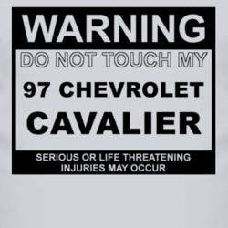 Warning Do Not Touch My 1997 Chevy Cavalier Funny Car T Shirt