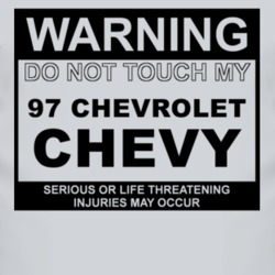 Warning Do Not Touch My 1997 Chevy Chevy Funny Car T Shirt