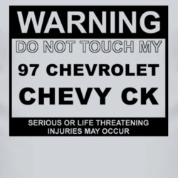 Warning Do Not Touch My 1997 Chevy CK Funny Car T Shirt