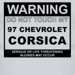 Warning Do Not Touch My 1997 Chevy Corsica Funny Car T Shirt