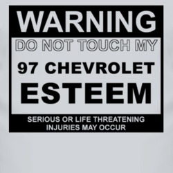 Warning Do Not Touch My 1997 Chevy Esteem Funny Car T Shirt