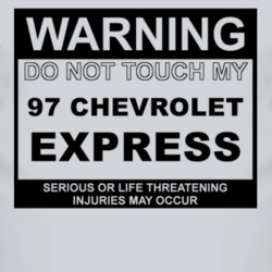 Warning Do Not Touch My 1997 Chevy Express Funny Car T Shirt