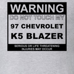 Warning Do Not Touch My 1997 Chevy K5 Blazer Funny Car T Shirt