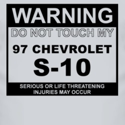 Warning Do Not Touch My 1997 Chevy S-10 Funny Car T Shirt