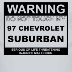 Warning Do Not Touch My 1997 Chevy Suburban Funny Car T Shirt