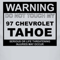 Warning Do Not Touch My 1997 Chevy Tahoe Funny Car T Shirt