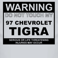 Warning Do Not Touch My 1997 Chevy Tigra Funny Car T Shirt