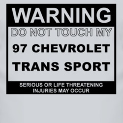 Warning Do Not Touch My 1997 Chevy Trans Sport Funny Car T Shirt
