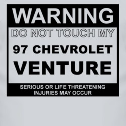 Warning Do Not Touch My 1997 Chevy Venture Funny Car T Shirt