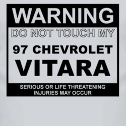 Warning Do Not Touch My 1997 Chevy Vitara Funny Car T Shirt