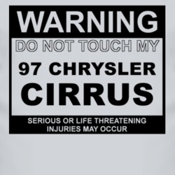 Warning Do Not Touch My 1997 Chrysler Cirrus Funny Car T Shirt