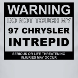 Warning Do Not Touch My 1997 Chrysler Intrepid Funny Car T Shirt