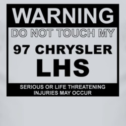 Warning Do Not Touch My 1997 Chrysler LHS Funny Car T Shirt