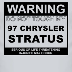 Warning Do Not Touch My 1997 Chrysler Stratus Funny Car T Shirt