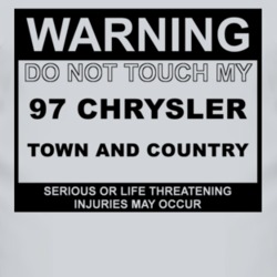 Warning Do Not Touch My 1997 Chrysler Town and Country Funny Car T Shi