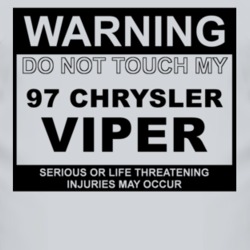 Warning Do Not Touch My 1997 Chrysler Viper Funny Car T Shirt