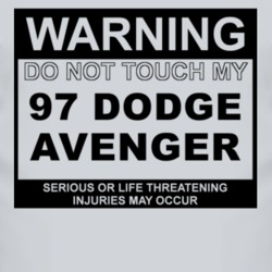 Warning Do Not Touch My 1997 Dodge Avenger Funny Car T Shirt
