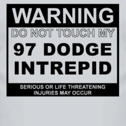 Warning Do Not Touch My 1997 Dodge Intrepid Funny Car T Shirt