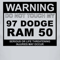 Warning Do Not Touch My 1997 Dodge Ram 50 Funny Car T Shirt