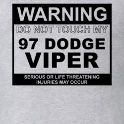 Warning Do Not Touch My 1997 Dodge Viper Funny Car T Shirt