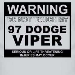 Warning Do Not Touch My 1997 Dodge Viper Funny Car T Shirt