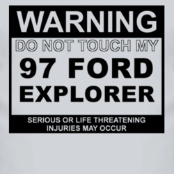 Warning Do Not Touch My 1997 Explorer Funny Car T Shirt
