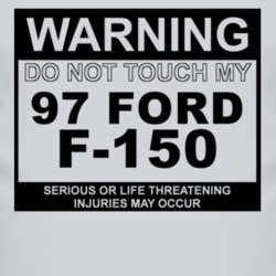 Warning Do Not Touch My 1997 F-150 Funny Car T Shirt