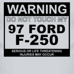 Warning Do Not Touch My 1997 F-250 Funny Car T Shirt