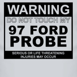 Warning Do Not Touch My 1997 Probe Funny Car T Shirt