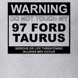 Warning Do Not Touch My 1997 Taurus Funny Car T Shirt