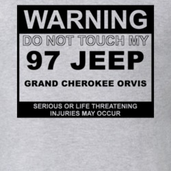 Warning Do Not Touch My 1997 Grand Cherokee Orvis Funny Car T Shirt