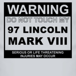 Warning Do Not Touch My 1997 Lincoln Mark VIII Funny Car T Shirt