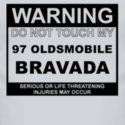 Warning Do Not Touch My 1997 Oldsmobile Bravada Funny Car T Shirt