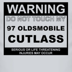 Warning Do Not Touch My 1997 Oldsmobile Cutlass Funny Car T Shirt