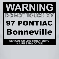 Warning Do Not Touch My 1997 Pontiac Bonneville Funny Car T Shirt