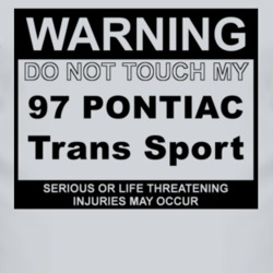 Warning Do Not Touch My 1997 Pontiac Trans Sport Funny Car T Shirt
