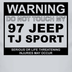 Warning Do Not Touch My 1997 TJ Sport Funny Car T Shirt