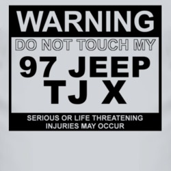 Warning Do Not Touch My 1997 TJ X Funny Car T Shirt
