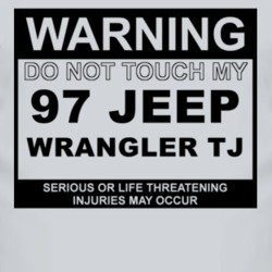 Warning Do Not Touch My 1997 Wrangler TJ Funny Car T Shirt