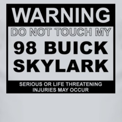 Warning Do Not Touch My 1998 BUICK SKYLARK Funny Car T Shirt