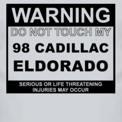 Warning Do Not Touch My 1998 Cadillac Eldorado Funny Car T Shirt