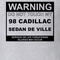 Warning Do Not Touch My 1998 Cadillac Sedan De Ville Funny Car T Shirt