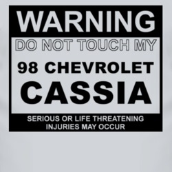 Warning Do Not Touch My 1998 Chevy Cassia Funny Car T Shirt
