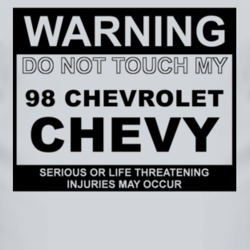 Warning Do Not Touch My 1998 Chevy Chevy Funny Car T Shirt