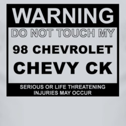 Warning Do Not Touch My 1998 Chevy CK Funny Car T Shirt