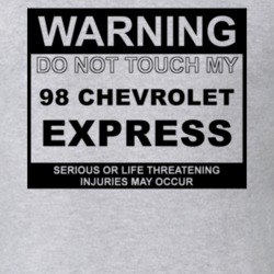 Warning Do Not Touch My 1998 Chevy Express Funny Car T Shirt
