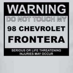 Warning Do Not Touch My 1998 Chevy Frontera Funny Car T Shirt