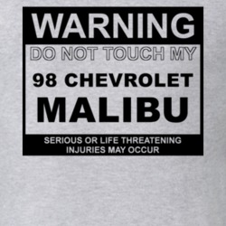 Warning Do Not Touch My 1998 Chevy Malibu Funny Car T Shirt