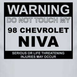 Warning Do Not Touch My 1998 Chevy Niva Funny Car T Shirt